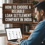 How to Choose a Reliable Loan Settlement Company in India