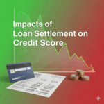 Impacts of Loan Settlement on Credit Score
