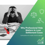 Why Professional Help Matters in Loan Settlement Cases
