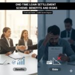 One-Time Loan Settlement Scheme: Benefits and Risks